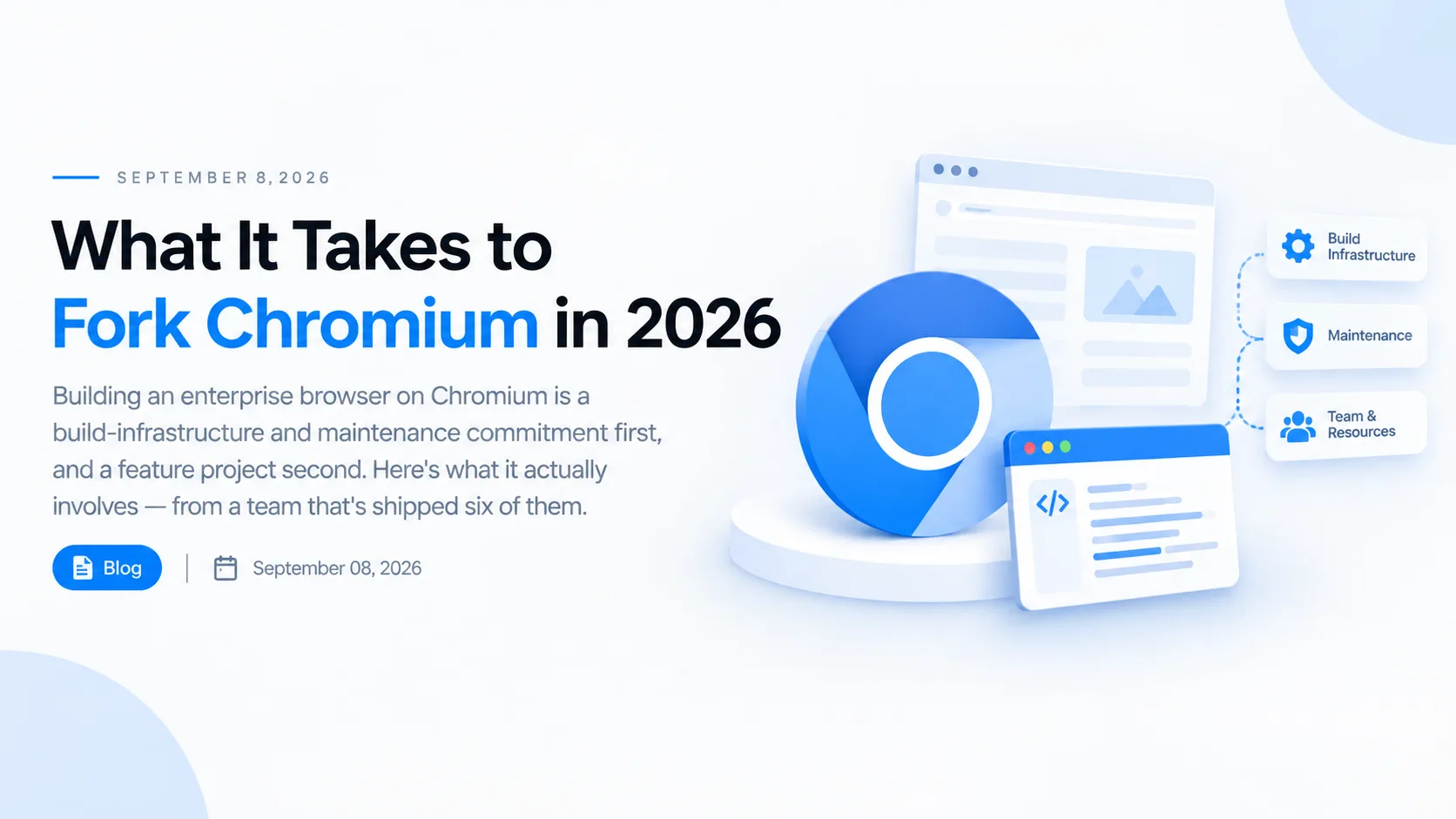 What It Takes to Fork Chromium in 2026